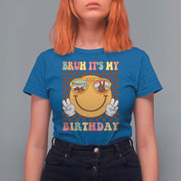 Birthday T Shirt For Women Bruh It's My Birthday Smiley Face Party - Wonder Print Shop