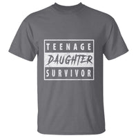 Teenage Daughter Survivor T Shirt Vintage Funny Popular Parenting Quote - Wonder Print Shop