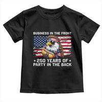 Business In The Front Party In The Back 250th Anniversary USA Toddler T Shirt Patriotic Eagle Mullet