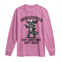 Undiagnosed But Something Ain't Right Long Sleeve Shirt Funny Raccoon Cowboy