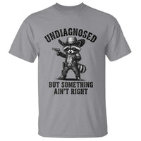 Undiagnosed But Something Ain't Right T Shirt Funny Raccoon Cowboy
