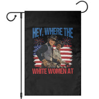 Hey Where The White Women At 4th of July Meme 70s Movie Garden Flag
