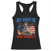 Hey Where The White Women At 4th of July Meme 70s Movie Racerback Tank Top