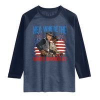 Hey Where The White Women At 4th of July Meme 70s Movie Raglan Shirt