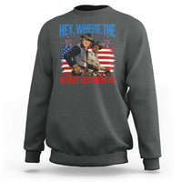 Hey Where The White Women At 4th of July Meme 70s Movie Sweatshirt