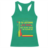 Rasta Reggae Music Racerback Tank Top Funny I Might Look Like I'm Listening But I'm Playing My Guitar - Wonder Print Shop