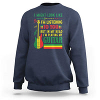 Rasta Reggae Music Sweatshirt Funny I Might Look Like I'm Listening But I'm Playing My Guitar - Wonder Print Shop