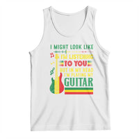 Rasta Reggae Music Tank Top Funny I Might Look Like I'm Listening But I'm Playing My Guitar - Wonder Print Shop