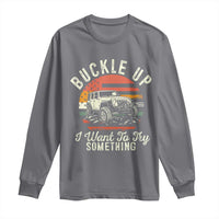 Funny Buckle Up I Want To Try Something Long Sleeve Shirt Offroad Car American Flag - Wonder Print Shop