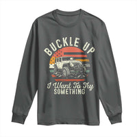 Funny Buckle Up I Want To Try Something Long Sleeve Shirt Offroad Car American Flag - Wonder Print Shop