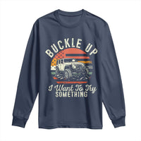 Funny Buckle Up I Want To Try Something Long Sleeve Shirt Offroad Car American Flag - Wonder Print Shop