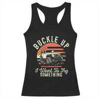 Funny Buckle Up I Want To Try Something Racerback Tank Top Offroad Car American Flag - Wonder Print Shop