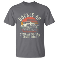 Funny Buckle Up I Want To Try Something T Shirt Offroad Car American Flag - Wonder Print Shop