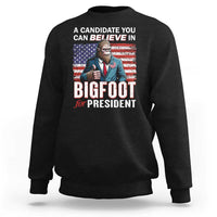 Funny Bigfoot For President Sweatshirt A Candidate You Can Believe In 2024 Sasquatch USA Flag - Wonder Print Shop