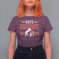 Funny Presidential Election Bigfoot T Shirt For Women Vote Bigfoot A Candidate You Can Believe In 2024 - Wonder Print Shop