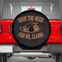 Funny Save The Neck For Me Clark Spare Tire Cover Turkey Thanksgiving Christmas Dinner - Wonder Print Shop