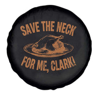 Funny Save The Neck For Me Clark Spare Tire Cover Turkey Thanksgiving Christmas Dinner - Wonder Print Shop