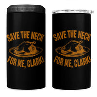 Funny Save The Neck For Me Clark 4 in 1 Can Cooler Tumbler Turkey Thanksgiving Christmas Dinner - Wonder Print Shop