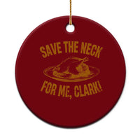 Funny Save The Neck For Me Clark Ceramic Ornament Turkey Thanksgiving Xmas Dinner - Wonder Print Shop