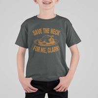 Funny Save The Neck For Me Clark T Shirt For Kid Turkey Thanksgiving Christmas Dinner - Wonder Print Shop