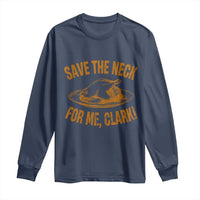 Funny Save The Neck For Me Clark Long Sleeve Shirt Turkey Thanksgiving Christmas Dinner - Wonder Print Shop