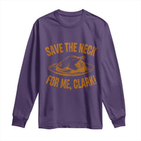 Funny Save The Neck For Me Clark Long Sleeve Shirt Turkey Thanksgiving Christmas Dinner - Wonder Print Shop