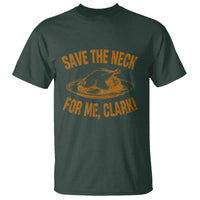 Funny Save The Neck For Me Clark T Shirt Turkey Thanksgiving Christmas Dinner - Wonder Print Shop
