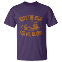 Funny Save The Neck For Me Clark T Shirt Turkey Thanksgiving Christmas Dinner - Wonder Print Shop