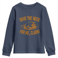 Funny Save The Neck For Me Clark Youth Sweatshirt Turkey Thanksgiving Christmas Dinner - Wonder Print Shop
