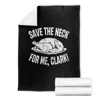 Funny Save The Neck For Me Clark Throw Blanket Vintage Turkey Thanksgiving Christmas Dinner - Wonder Print Shop