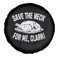Funny Save The Neck For Me Clark Spare Tire Cover Vintage Turkey Thanksgiving Christmas Dinner - Wonder Print Shop