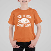 Funny Save The Neck For Me Clark T Shirt For Kid Vintage Turkey Thanksgiving Christmas Dinner - Wonder Print Shop