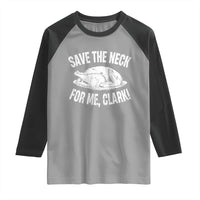 Funny Save The Neck For Me Clark Raglan Shirt Vintage Turkey Thanksgiving Christmas Dinner - Wonder Print Shop