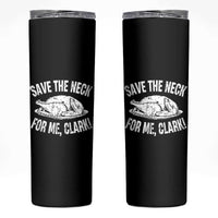 Funny Save The Neck For Me Clark Skinny Tumbler Vintage Turkey Thanksgiving Christmas Dinner - Wonder Print Shop