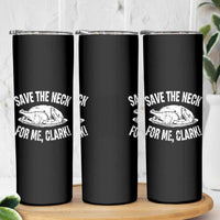 Funny Save The Neck For Me Clark Skinny Tumbler Vintage Turkey Thanksgiving Christmas Dinner - Wonder Print Shop