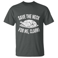 Funny Save The Neck For Me Clark T Shirt Vintage Turkey Thanksgiving Christmas Dinner - Wonder Print Shop
