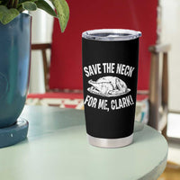 Funny Save The Neck For Me Clark Tumbler Cup Vintage Turkey Thanksgiving Christmas Dinner - Wonder Print Shop