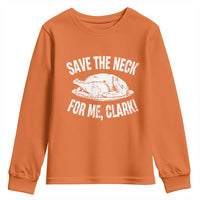 Funny Save The Neck For Me Clark Youth Sweatshirt Vintage Turkey Thanksgiving Christmas Dinner - Wonder Print Shop