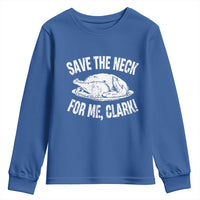 Funny Save The Neck For Me Clark Youth Sweatshirt Vintage Turkey Thanksgiving Christmas Dinner - Wonder Print Shop