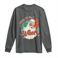 Funny Christmas Retro Santa Long Sleeve Shirt Nothing For You Whore