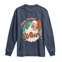 Funny Christmas Retro Santa Long Sleeve Shirt Nothing For You Whore
