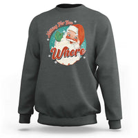 Funny Christmas Retro Santa Sweatshirt Nothing For You Whore - Wonder Print Shop