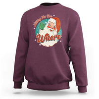 Funny Christmas Retro Santa Sweatshirt Nothing For You Whore - Wonder Print Shop