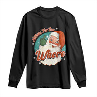Funny Christmas Retro Santa Long Sleeve Shirt Nothing For You Whore Middle Finger
