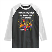 Funny 67 Kwanzaa Raglan Shirt How Many Days Of Kwanzaa Are There Not 6 It Is 7 - Wonder Print Shop
