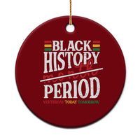 Funny Black History Period Yesterday Today Tomorrow Ceramic Ornament Pride African