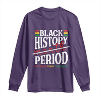 Funny Black History Period Yesterday Today Tomorrow Long Sleeve Shirt Pride African