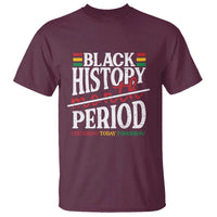 Funny Black History Period Yesterday Today Tomorrow T Shirt Pride African