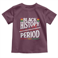 Funny Black History Period Yesterday Today Tomorrow Toddler T Shirt Pride African