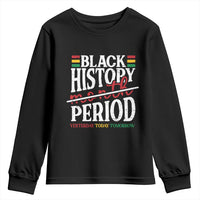 Funny Black History Period Yesterday Today Tomorrow Youth Sweatshirt Pride African